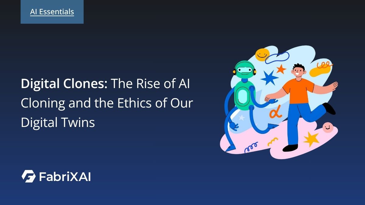 Digital Clones: The Rise of AI Cloning and the Ethics of Our Digital Twins