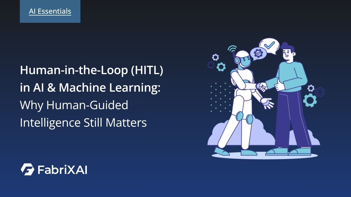 Human-in-the-Loop (HITL) in AI & Machine Learning: Why Human-Guided Intelligence Still Matters