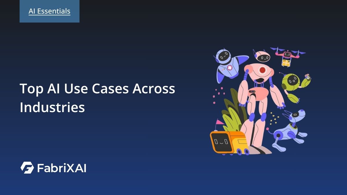 Top AI Use Cases: Transforming Industries and Driving Operational Excellence